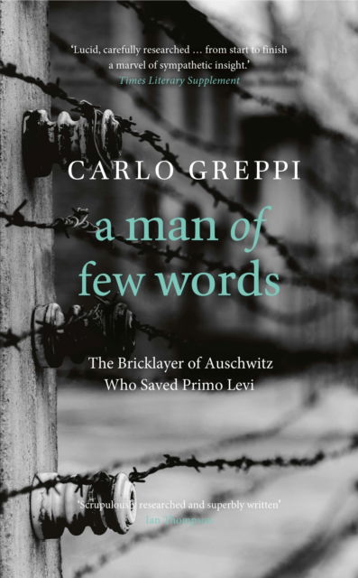 Cover for Carlo Greppi · A Man of Few Words: The Bricklayer of Auschwitz Who Saved Primo Levi (Inbunden Bok) (2025)