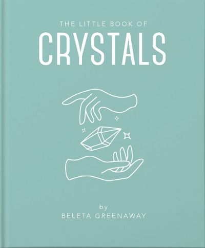 Cover for Beleta Greenaway · The Little Book of Crystals (Hardcover Book) (2020)