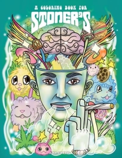 Cover for Alex Gibbons · A Coloring Book For Stoners - Stress Relieving Psychedelic Art For Adults (Paperback Book) (2020)