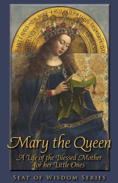 Cover for Mother Mary St. Peter · Mary the Queen A Life of the Blessed Mother for her Little Ones (Paperback Book) (2016)