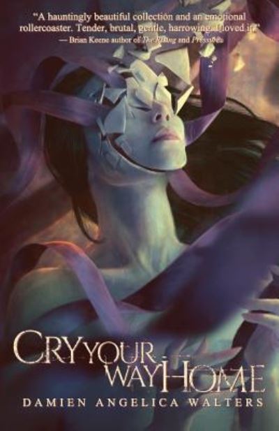 Cry Your Way Home - Damien Angelica Walters - Books - Apex Book Company - 9781937009618 - September 28, 2017