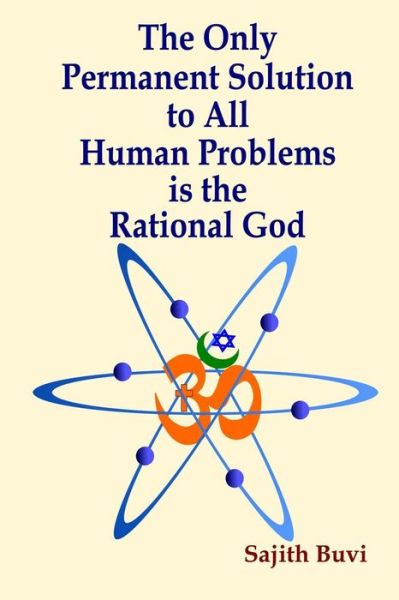 Cover for Sajith Buvi · The Only Permanent Solution to All Human Problems is the Rational God (Paperback Book) (2015)