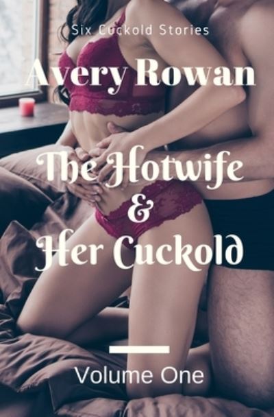 Cover for Avery Rowan · The Hotwife and Her Cuckold Volume 1 (Paperback Book) (2020)