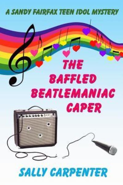 Cover for Sally Carpenter · The Baffled Beatlemaniac Caper (Paperback Book) (2018)