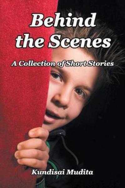 Cover for Kundisai Mudita · Behind the Scenes: A Collection of Short Stories (Paperback Book) (2017)