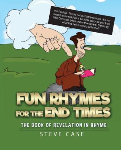 Cover for Steve Case · Fun Rhymes for the End Times: The Book of Revelation in Rhyme (Paperback Book) (2018)