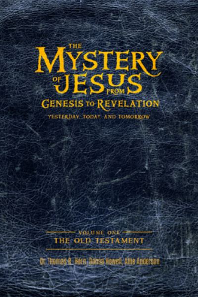 Cover for Donna Howell · Mystery of Jesus : From Genesis to Revelation-Yesterday, Today, and Tomorrow : Volume 1 (Buch) (2022)