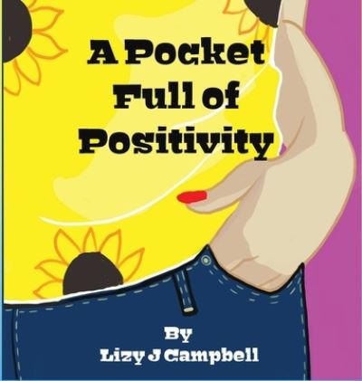 Cover for Lizy J Campbell · A Pocket Full of Positivity (Hardcover Book) (2021)