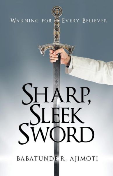 Cover for Babatunde R Ajimoti · Sharp, Sleek Sword (Paperback Book) (2018)