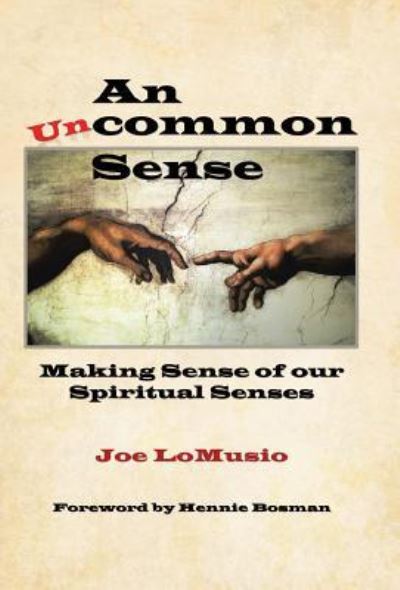 Cover for Joe Lomusio · An Uncommon Sense: Making Sense of Our Spiritual Senses (Hardcover Book) (2019)