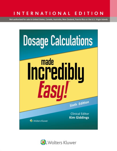 Giddings, Kimberly, MSN, RN, PCCN · Dosage Calculations Made Incredibly Easy! - Incredibly Easy! Series® (Paperback Book) [Sixth, International edition] (2024)