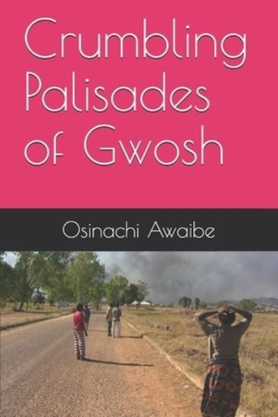 Cover for Osinachi Awaibe · Crumbling Palisades of Gwosh (Pocketbok) (2018)