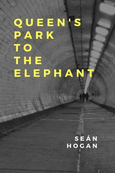 Cover for Sean Hogan · Queen's Park to The Elephant (Paperback Book) (2017)