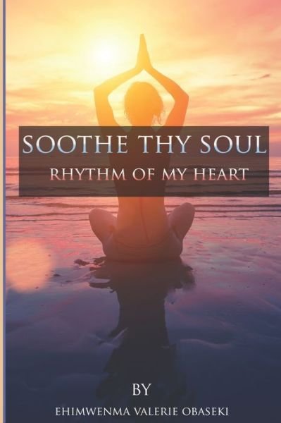 Cover for Ehimwenma Valerie Valerie Obaseki · Soothe Thy Soul (Pocketbok) (2019)