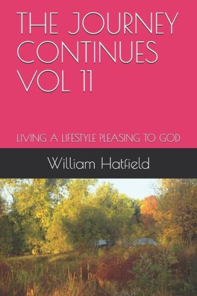 The Journey Continues Vol 11 - William Roy Hatfield - Bøger - Journey Continues Vol 11 - 9781999252618 - 21. september 2019