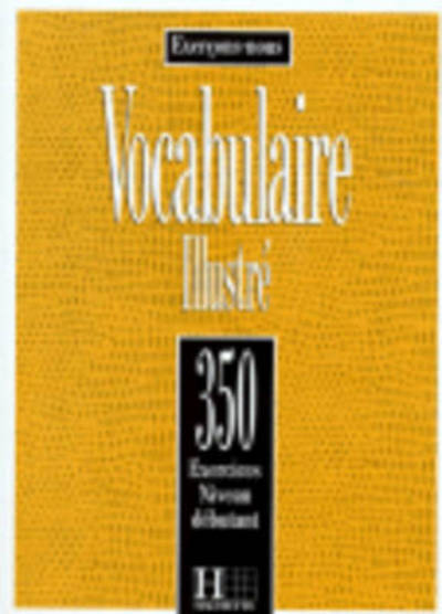 350 Exercices De Vocabulaire Illustre Niveau - Collective - Books - Hachette Fle - 9782010198618 - December 1, 2014