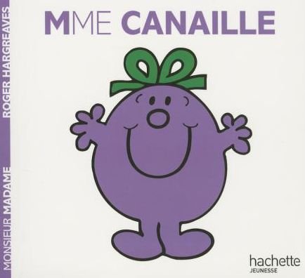 Collection Monsieur Madame (Mr Men & Little Miss): Mme Canaille - Roger Hargreaves - Libros - Hachette - Jeunesse - 9782012248618 - 1 de abril de 2008