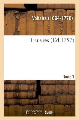 Oeuvres. Tome 7 - Voltaire - Książki - Hachette Livre - Bnf - 9782329007618 - 1 lipca 2018