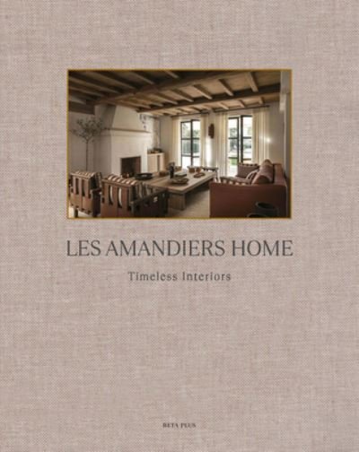 Cover for Les Amandiers Home: Timeless Interiors (Hardcover Book) (2023)