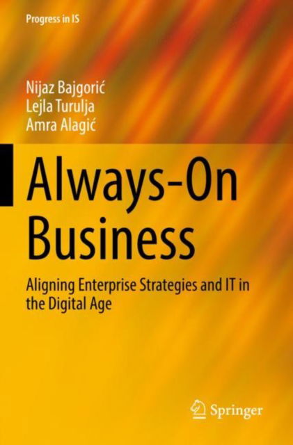 Always-On Business: Aligning Enterprise Strategies and IT in the Digital Age - Progress in IS - Nijaz Bajgoric - Livros - Springer Nature Switzerland AG - 9783030939618 - 23 de março de 2023