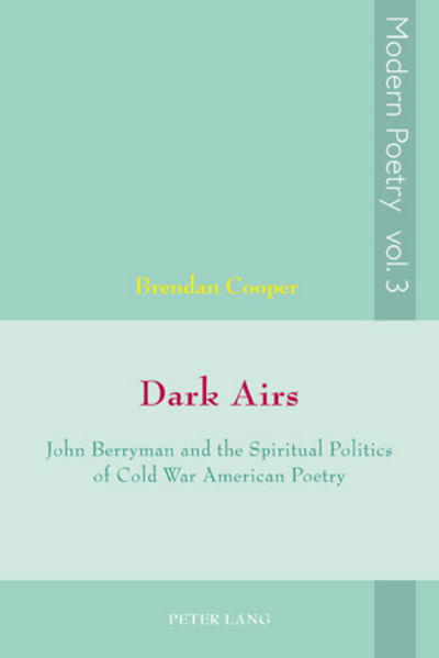 Cover for Brendan Cooper · Dark Airs: John Berryman and the Spiritual Politics of Cold War American Poetry - Modern Poetry (Paperback Book) [New edition] (2009)