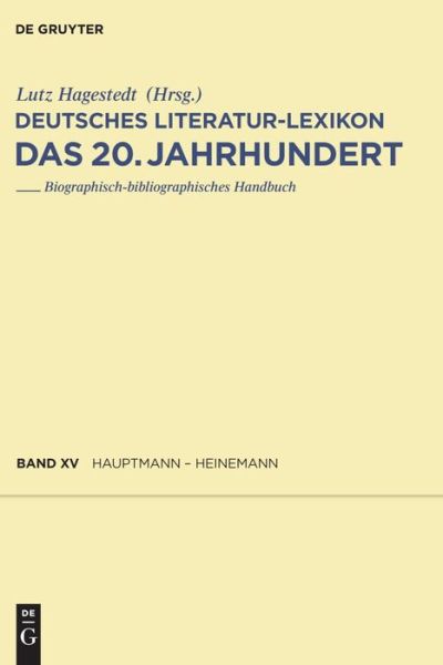 Cover for Tobias Scheer · Deutsches Literatur-lexikon. Das 20. Jahrhundert: Band 15: Hauptmann - Heinemann (Hardcover Book) [German, 1 edition] (2010)