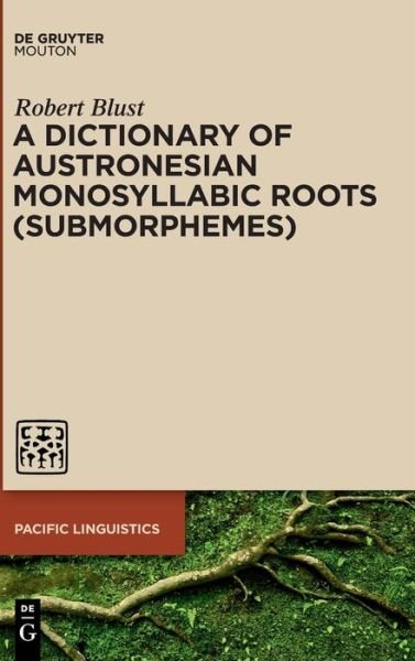 Cover for Robert Blust · A Dictionary of Austronesian Monosyllabic Roots (Submorphemes) (Hardcover Book) (2022)