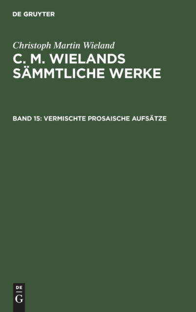 Cover for Christoph Martin Wieland · Vermischte Prosaische Aufsatze (Hardcover Book) (1901)