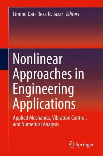 Liming Dai · Nonlinear Approaches in Engineering Applications: Applied Mechanics, Vibration Control, and Numerical Analysis (Hardcover Book) [2015 edition] (2014)
