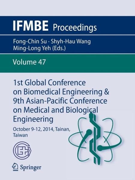 Cover for Fong-chin Su · 1st Global Conference on Biomedical Engineering &amp; 9th Asian-Pacific Conference on Medical and Biological Engineering: October 9-12, 2014, Tainan, Taiwan - IFMBE Proceedings (Paperback Book) [2015 edition] (2014)