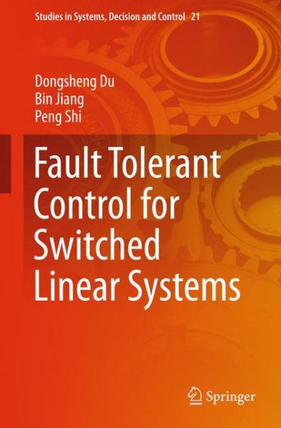 Cover for Dongsheng Du · Fault Tolerant Control for Switched Linear Systems - Studies in Systems, Decision and Control (Hardcover Book) [2015 edition] (2015)