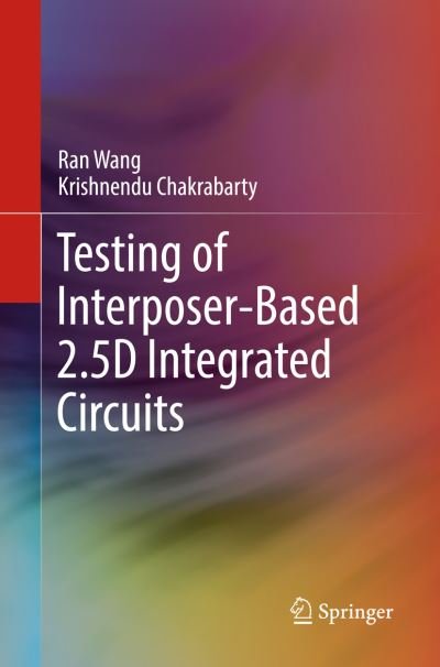 Cover for Ran Wang · Testing of Interposer-Based 2.5D Integrated Circuits (Taschenbuch) [Softcover reprint of the original 1st ed. 2017 edition] (2018)