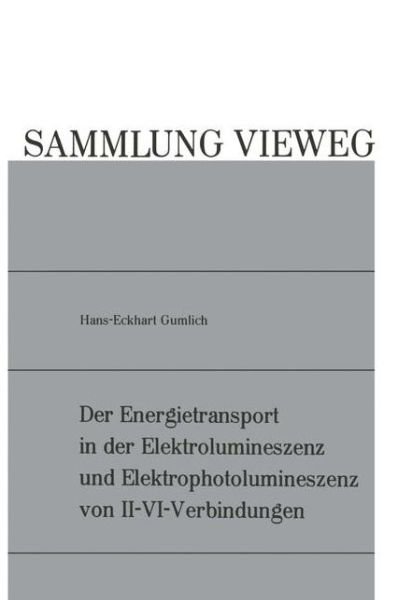 Cover for Hans-Eckhart Gumlich · Der Energietransport in Der Elektrolumineszenz Und Elektrophotolumineszenz Von II-VI-Verbindungen (Paperback Bog) [Softcover Reprint of the Original 1st 1970 edition] (1970)