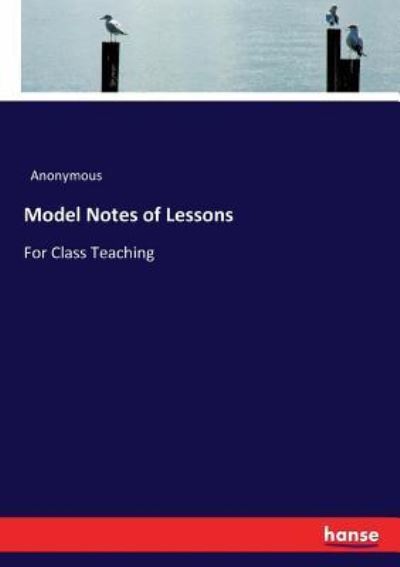Model Notes of Lessons - Anonymous - Bücher - Hansebooks - 9783337179618 - 24. Juni 2017