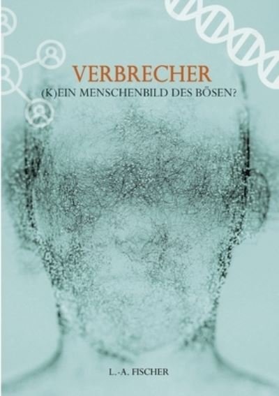 Cover for Fischer · Verbrecher. (K)Ein Menschenbild (N/A)