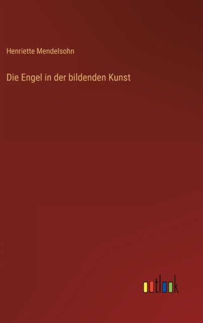 Cover for Mendelsohn Henriette Mendelsohn · Die Engel in der bildenden Kunst (Hardcover bog) (2022)