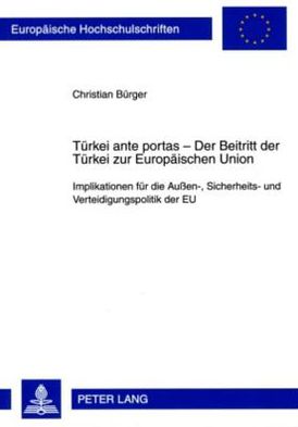 Cover for Burger Christian Burger · Tuerkei ante portas - Der Beitritt der Tuerkei zur Europaeischen Union: Implikationen fuer die Auen-, Sicherheits- und Verteidigungspolitik der EU (Paperback Book) (2009)