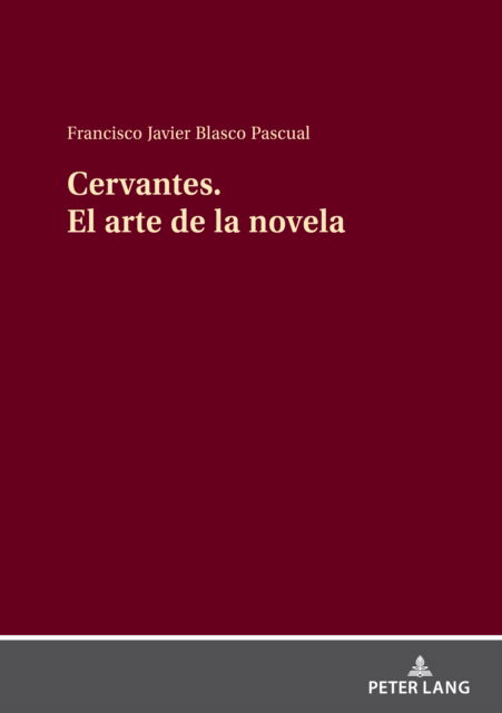 Cover for Blasco Pascual Francisco Javier Blasco Pascual · Cervantes El arte de la novela : Cervantes creador de la novela moderna (Hardcover Book) (2024)