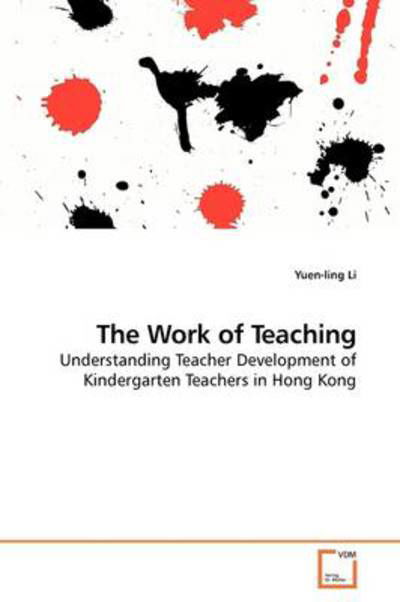 Cover for Yuen-ling Li · The Work of Teaching: Understanding Teacher Development of Kindergarten Teachers in Hong Kong (Taschenbuch) (2009)