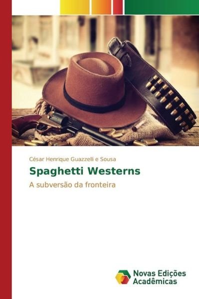 Cover for Guazzelli E Sousa Cesar Henrique · Spaghetti Westerns (Paperback Book) (2015)