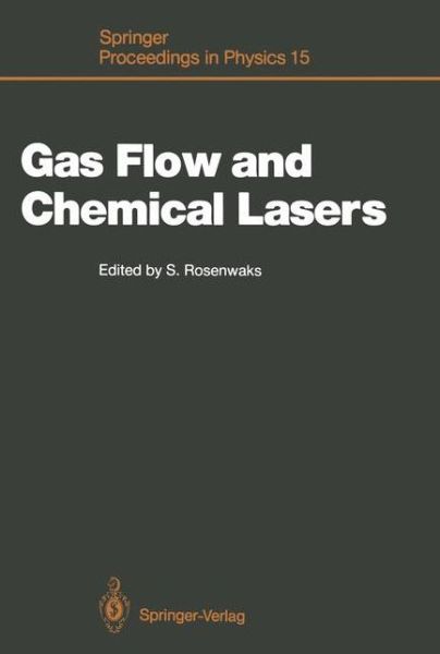 Cover for Salman Rosenwaks · Gas Flow and Chemical Lasers: Proceedings of the 6th International Symposium, Jerusalem, September 8-12, 1986 - Springer Proceedings in Physics (Paperback Book) [Softcover reprint of the original 1st ed. 1987 edition] (2011)