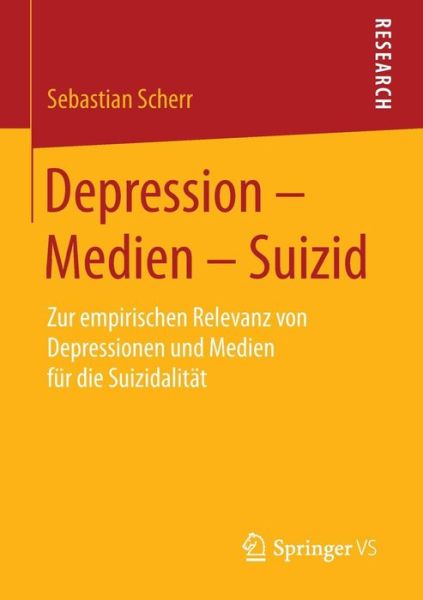 Cover for Sebastian Scherr · Depression - Medien - Suizid: Zur Empirischen Relevanz Von Depressionen Und Medien Fur Die Suizidalitat (Paperback Book) (2015)