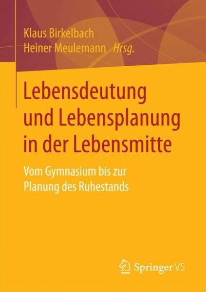 Cover for Lebensdeutung Und Lebensplanung in Der Lebensmitte: Vom Gymnasium Bis Zur Planung Des Ruhestands (Paperback Book) [1. Aufl. 2017 edition] (2017)