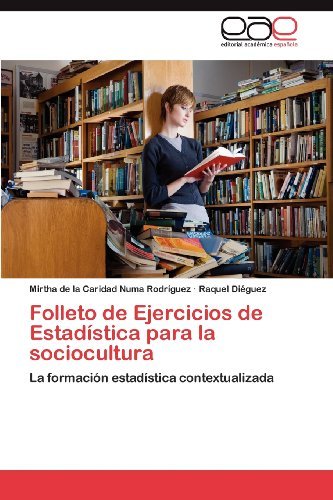 Cover for Raquel Diéguez · Folleto De Ejercicios De Estadística Para La Sociocultura: La Formación Estadística Contextualizada (Taschenbuch) [Spanish edition] (2012)