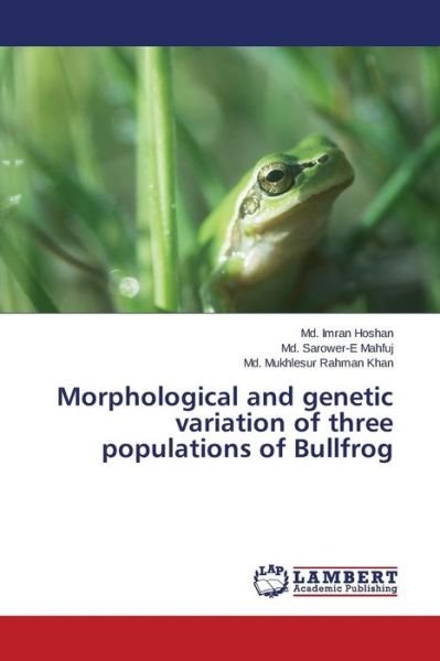 Cover for Hoshan Md Imran · Morphological and Genetic Variation of Three Populations of Bullfrog (Pocketbok) (2015)