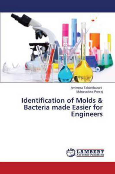 Cover for Talaiekhozani Amirreza · Identification of Molds &amp; Bacteria Made Easier for Engineers (Paperback Bog) (2015)