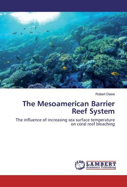 Cover for Dawe · The Mesoamerican Barrier Reef Syst (Bok)