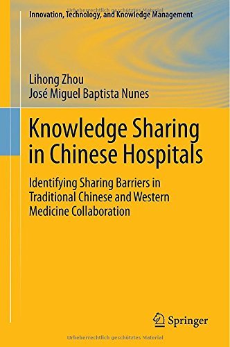 Cover for Lihong Zhou · Knowledge Sharing in Chinese Hospitals: Identifying Sharing Barriers in Traditional Chinese and Western Medicine Collaboration - Innovation, Technology, and Knowledge Management (Innbunden bok) [2015 edition] (2015)