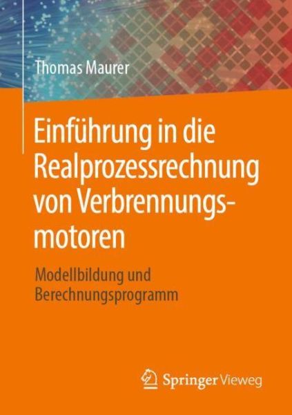 Einfuehrung in die Realprozessrechnung von Verbrennungsmotoren - Thomas Maurer - Books - Springer-Verlag Berlin and Heidelberg Gm - 9783662592618 - December 2, 2019