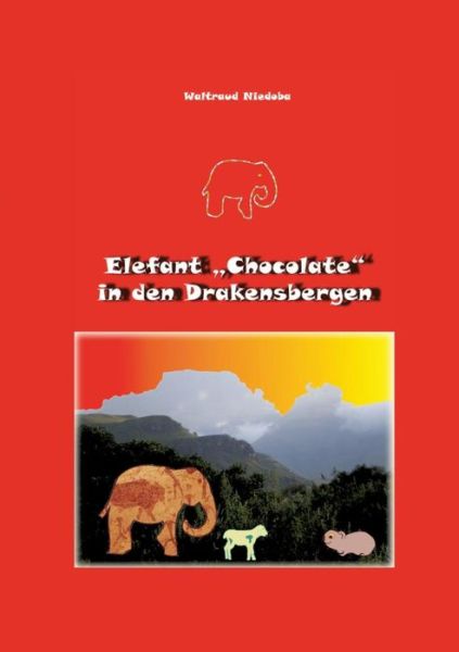 Cover for Waltraud Niedoba · Elefant &quot;Chocolate&quot; in den Drakensbergen (Paperback Book) [German edition] (2013)